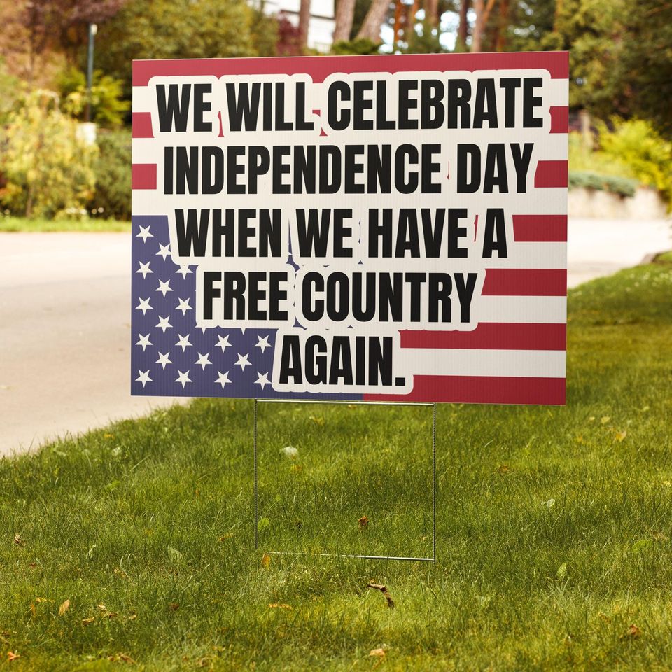 Anti-Trump Independence Day Yard Sign