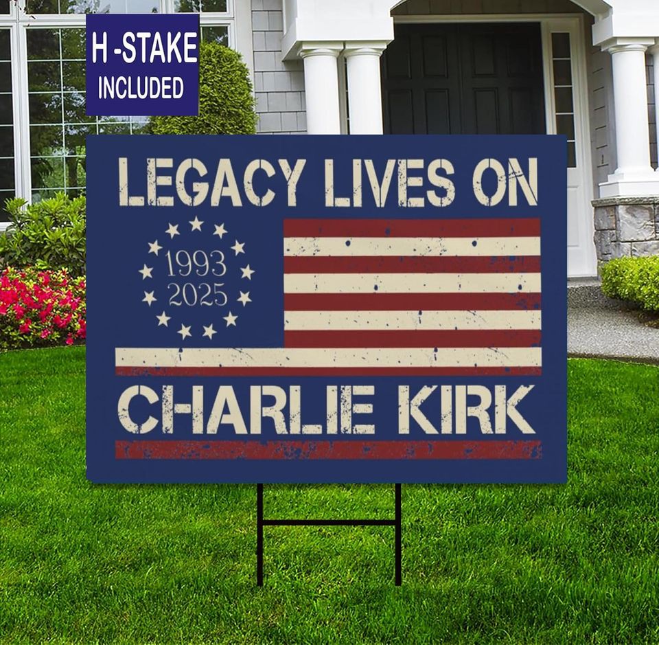 Legacy Lives On Charlie Kirk  Yard Sign ,A True Patriot Charlie Kirk Sign Yard