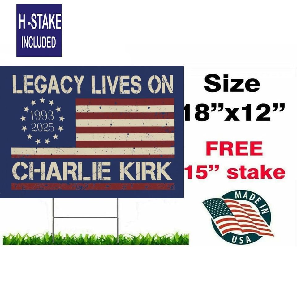 Legacy Lives On Charlie Kirk  Yard Sign ,A True Patriot Charlie Kirk Sign Yard
