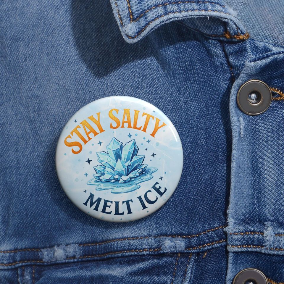Stay Salty Melt ICE Pin Button | Anti ICE Protest Badge | Immigrant Rights Activist Pin | Liberal Political Button Gift