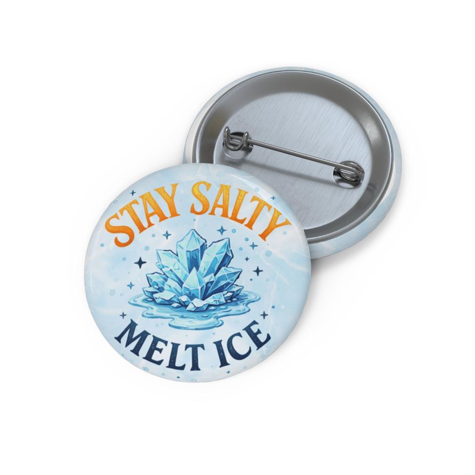 Stay Salty Melt ICE Pin Button | Anti ICE Protest Badge | Immigrant Rights Activist Pin | Liberal Political Button Gift