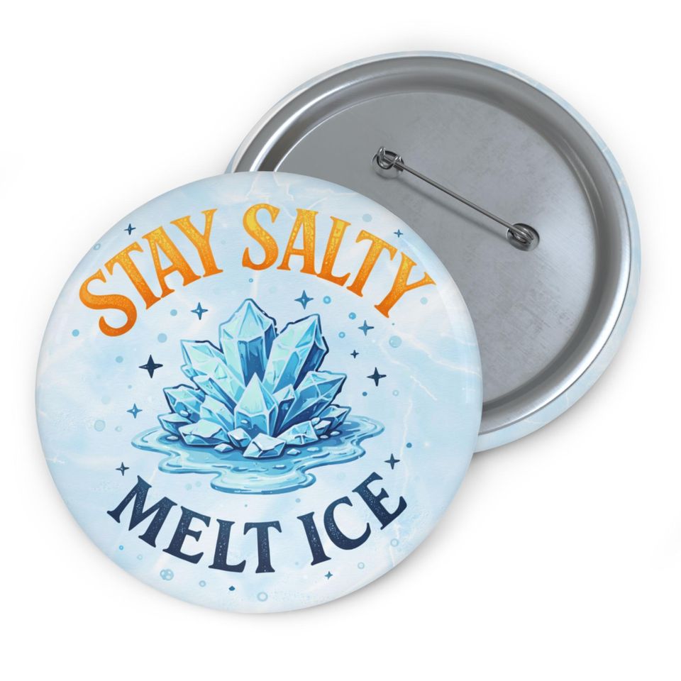 Stay Salty Melt ICE Pin Button | Anti ICE Protest Badge | Immigrant Rights Activist Pin | Liberal Political Button Gift
