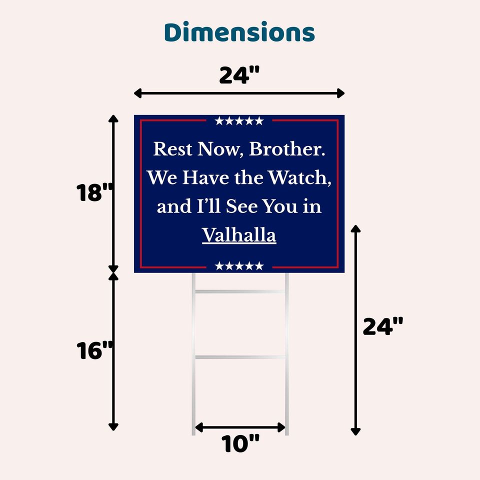 We Have the Watch Yard Sign, Rest Now Brother Lawn Sign, See You in Valhalla Charlie Kirk Tribute