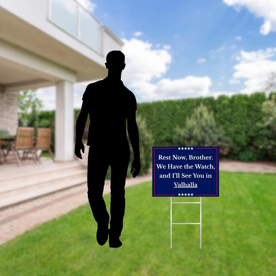 We Have the Watch Yard Sign, Rest Now Brother Lawn Sign, See You in Valhalla Charlie Kirk Tribute