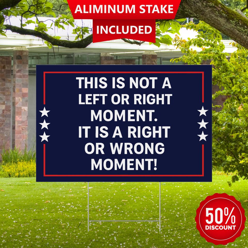 This Is Not a Left or Right Moment Yard Sign - Patriotic Political Yard Sign with Aluminum Stake, USA Statement Outdoor Decor