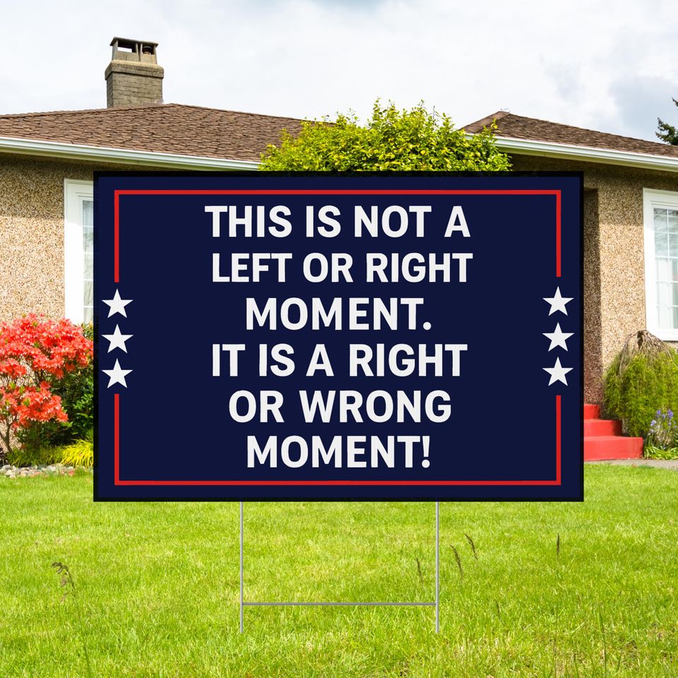 This Is Not a Left or Right Moment Yard Sign - Patriotic Political Yard Sign with Aluminum Stake, USA Statement Outdoor Decor