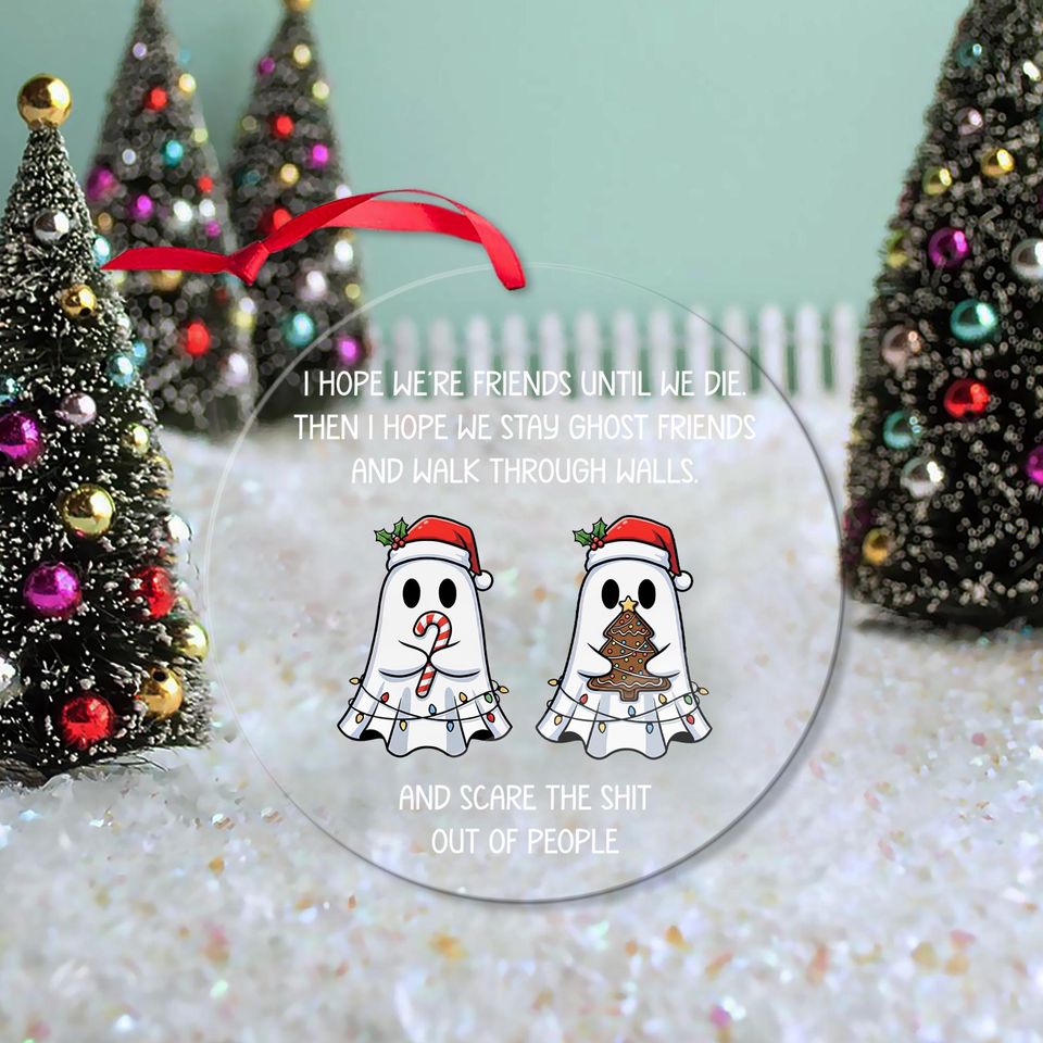 Personalized Ghost Friends Ornament Customized Transparent Acrylic Christmas Quote, Funny Holiday Ornament for Friends, Custom Gift Keepsake