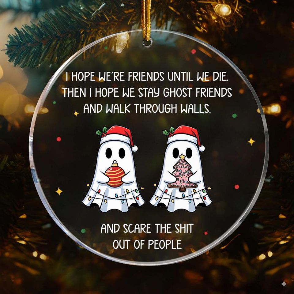 Personalized Ghost Friends Ornament Customized Transparent Acrylic Christmas Quote, Funny Holiday Ornament for Friends, Custom Gift Keepsake
