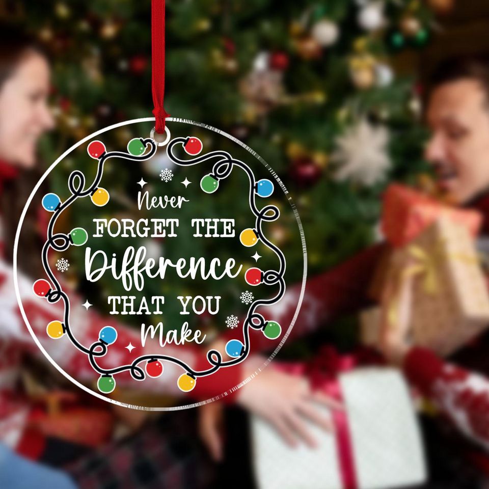 Thank You Gifts - Never Forget The Difference That You Make Arcylic Ornament - Inspirational Acrylic Christmas Ornament - Retirement Gift