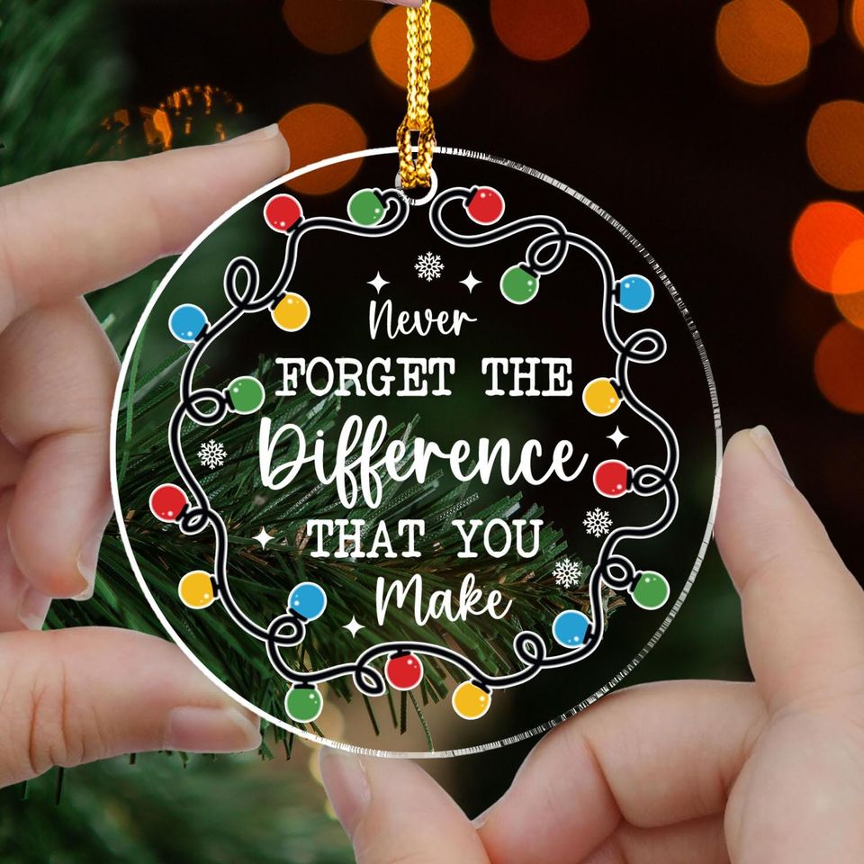 Thank You Gifts - Never Forget The Difference That You Make Arcylic Ornament - Inspirational Acrylic Christmas Ornament - Retirement Gift