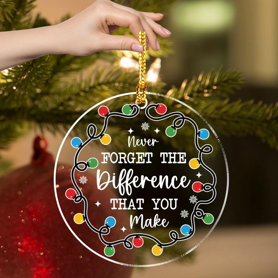 Thank You Gifts - Never Forget The Difference That You Make Arcylic Ornament - Inspirational Acrylic Christmas Ornament - Retirement Gift