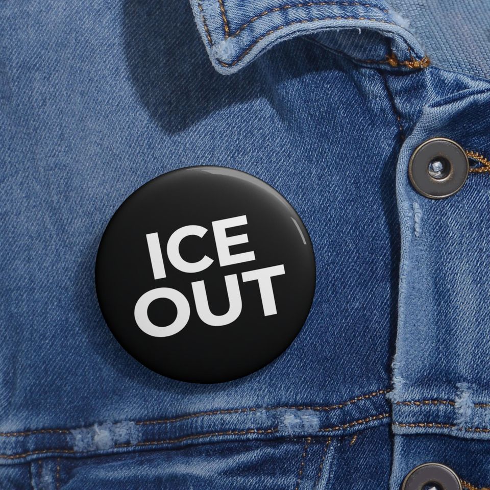 Ice Out Button, Pin Button, Anti-Fascist Button