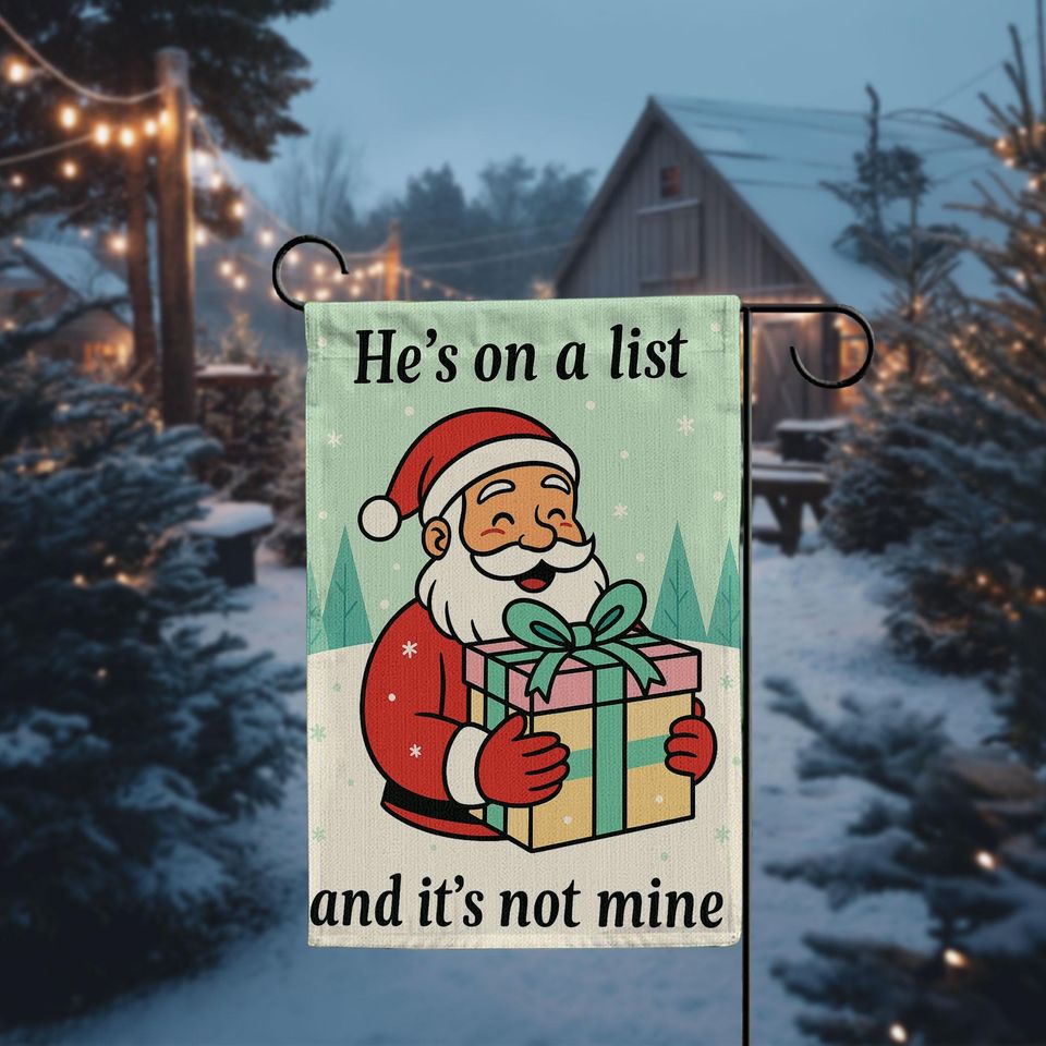Funny Santa 'He's On A List' Garden Flag, Christmas Yard Decor