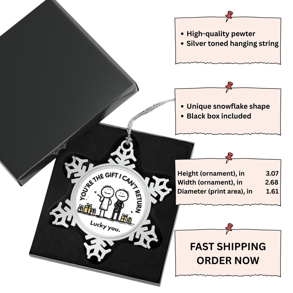 Funny Pewter Snowflake Ornament | 'You're The Gift I Can't Return'