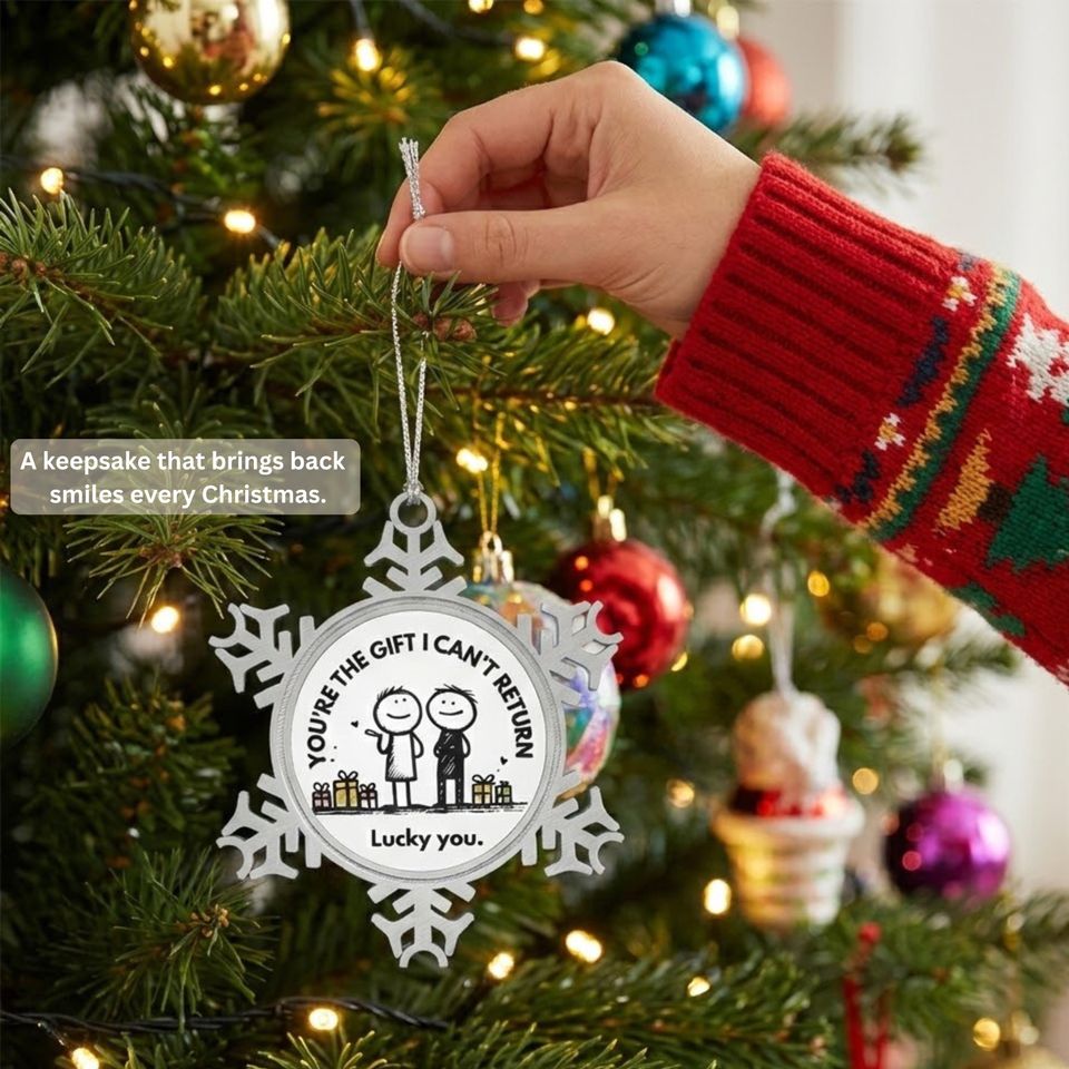 Funny Pewter Snowflake Ornament | 'You're The Gift I Can't Return'
