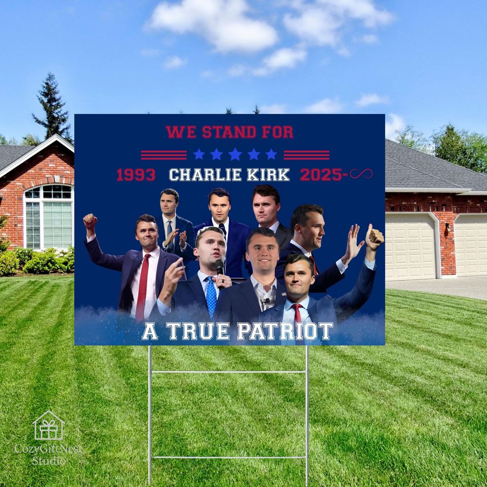 We Stand For Charlie Kirk Yard Sign  A True Patriot Memorial Patriotic Lawn Decoration