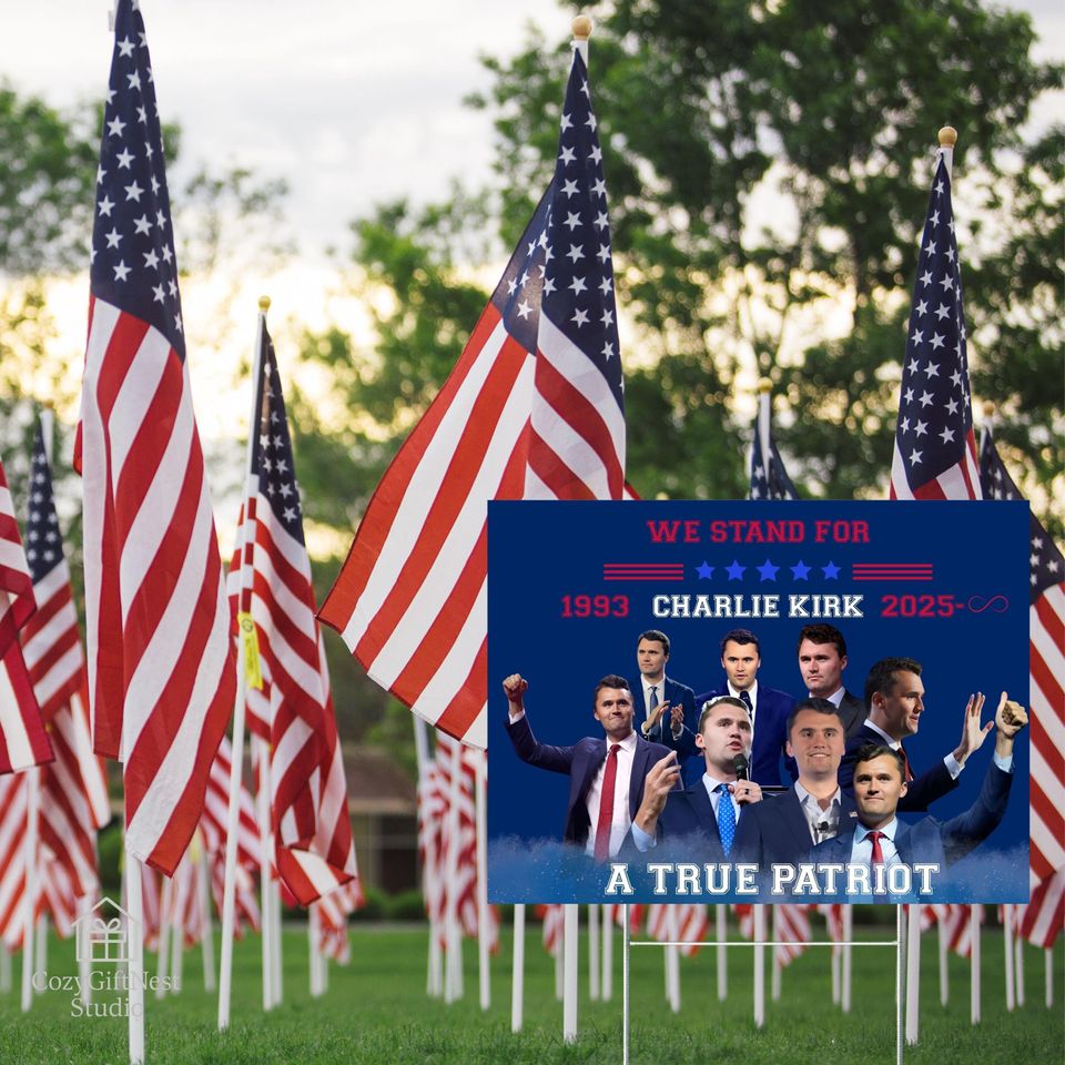 We Stand For Charlie Kirk Yard Sign  A True Patriot Memorial Patriotic Lawn Decoration