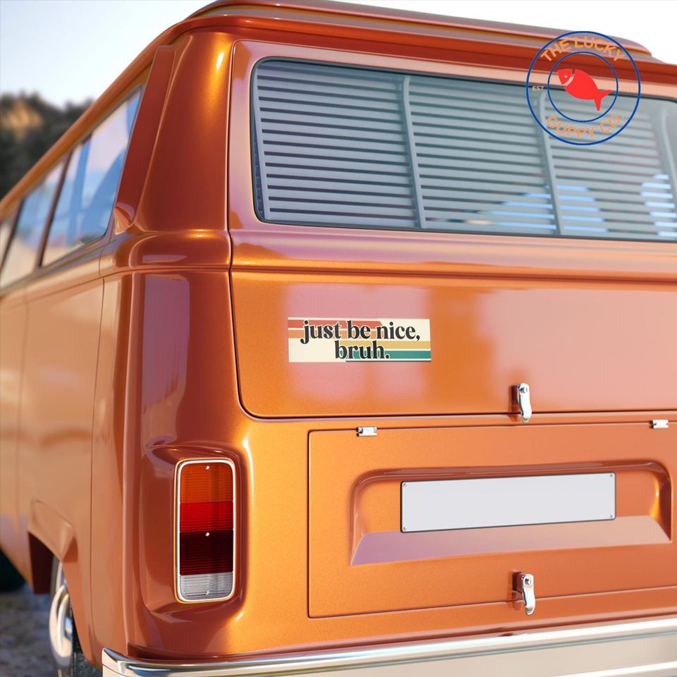 Just Be Nice Bruh Bumper Sticker, Make America Kind Again, Practice Radical Empathy