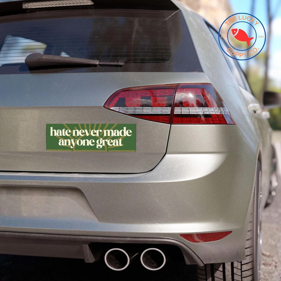 Hate Never Made Anyone Great Bumper Sticker and Equality Sign