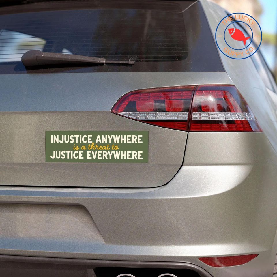 Injustice Anywhere is a Threat to Justice Everywhere Bumper Sticker, Practice Radical Empathy