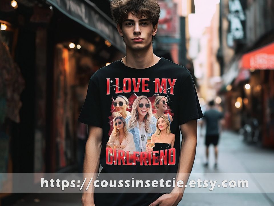 Custom I Love My Girlfriend Shirt, Customized Photo Bootleg Rap Tee