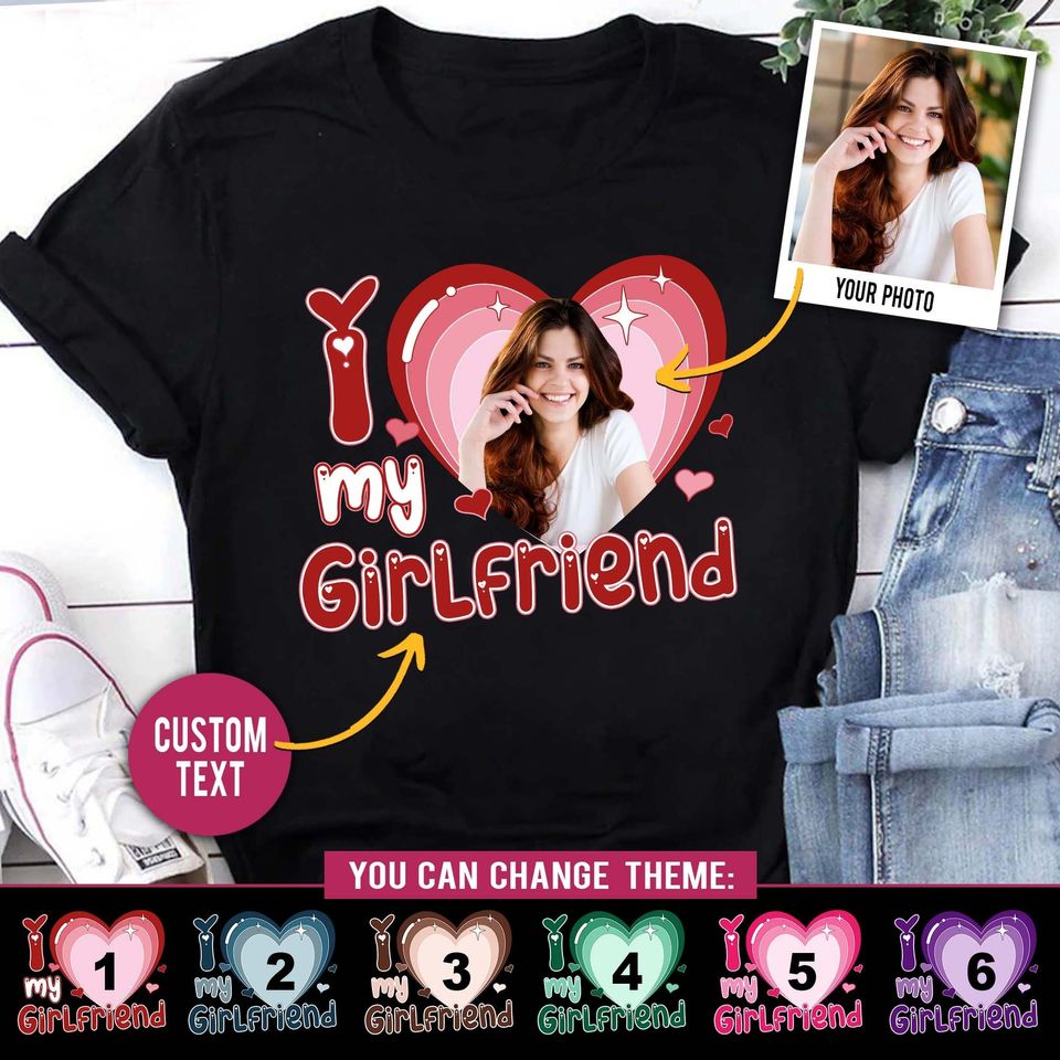 Custom I Love My Girlfriend Shirt, Customized Photo Bootleg Rap Tee