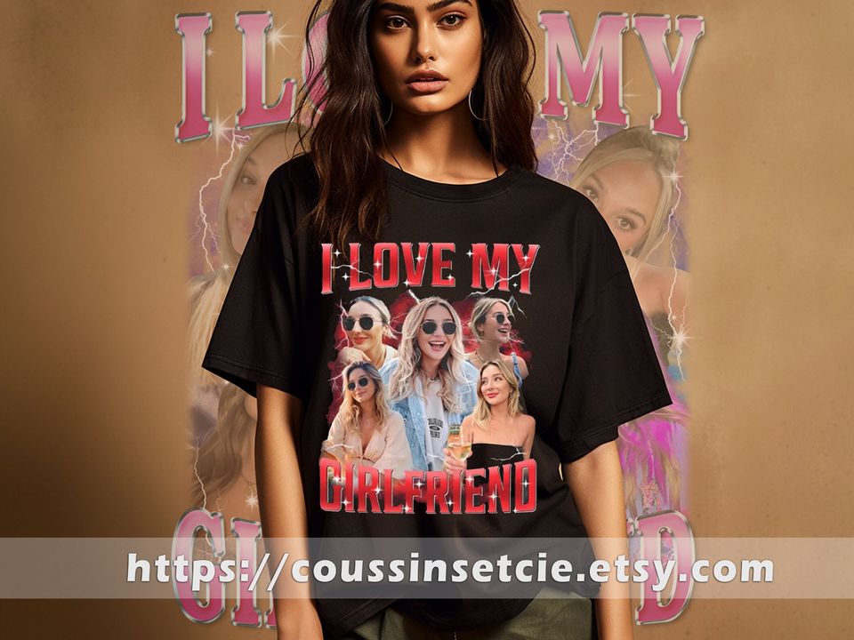Custom I Love My Girlfriend Shirt, Customized Photo Bootleg Rap Tee