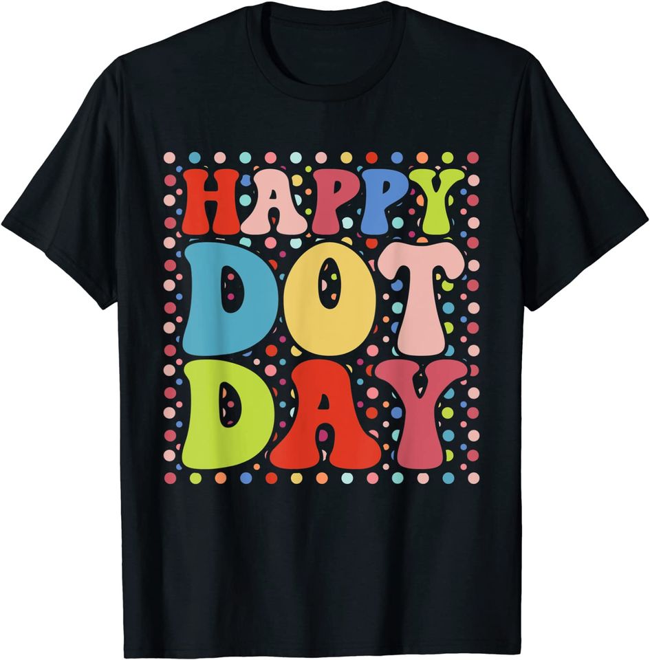 Happy Dot Day Colorful Retro International Dot Day Unisex T-Shirt