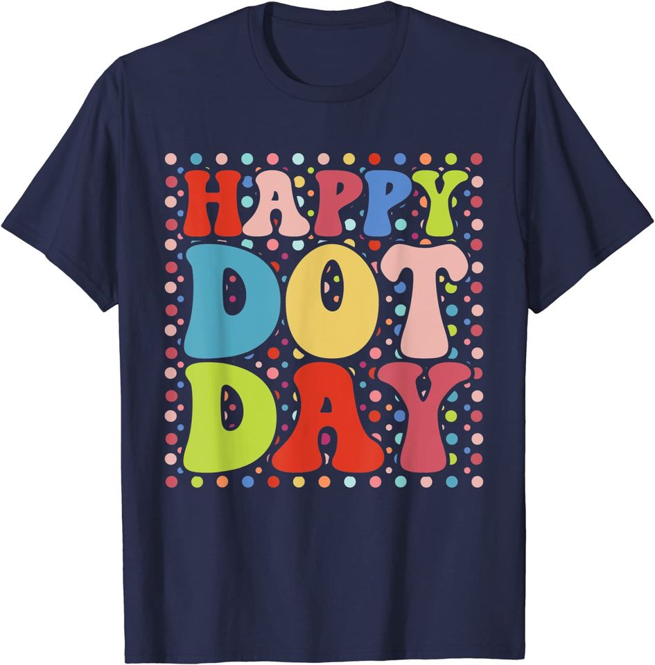 Happy Dot Day Colorful Retro International Dot Day Unisex T-Shirt