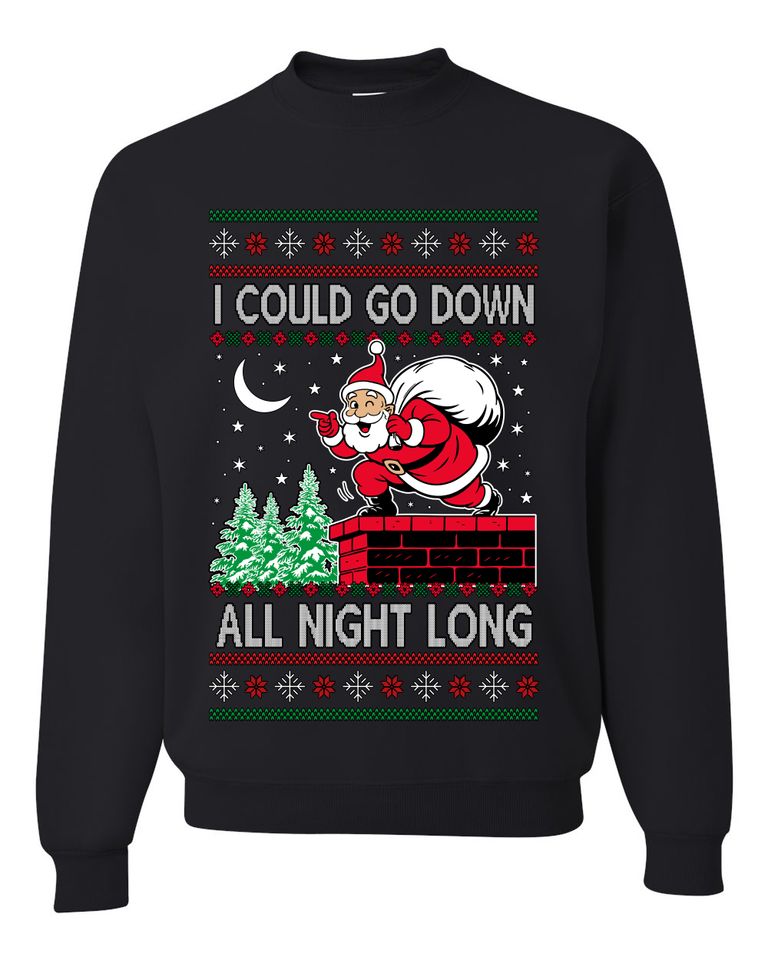 I Could Go Down All Night Long Ugly Christmas Sweater Unisex Crewneck Sweatshirt