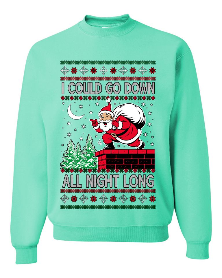 I Could Go Down All Night Long Ugly Christmas Sweater Unisex Crewneck Sweatshirt