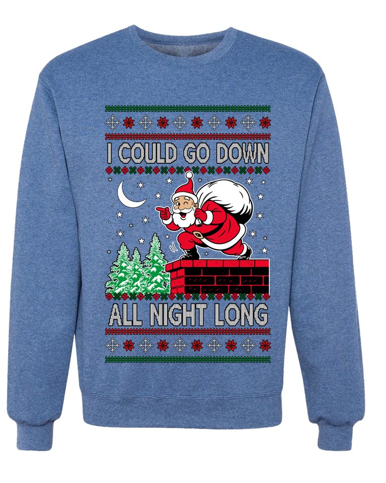 I Could Go Down All Night Long Ugly Christmas Sweater Unisex Crewneck Sweatshirt
