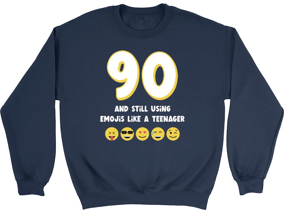Funny 90th Birthday Sweatshirt Mens Womens 90 Ninety & Still Using Emojis Jumper