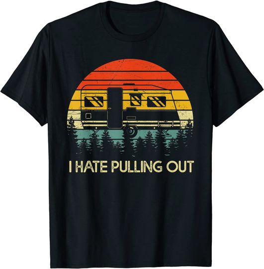 Discover Funny Camping I Hate Pulling Out Retro Travel Trailer T-Shirt