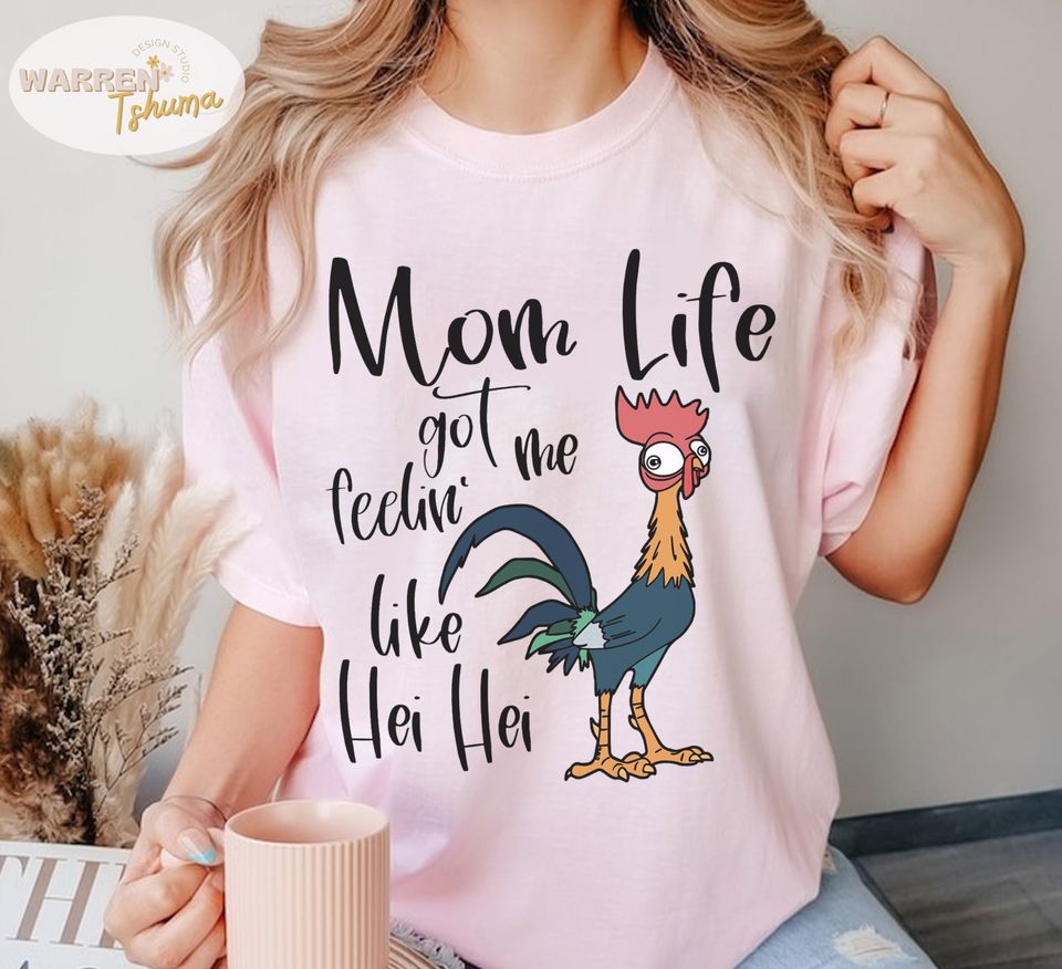 Mom Life got me feelin like Hei Hei Shirt, Disney Moana Hei Hei Rooster